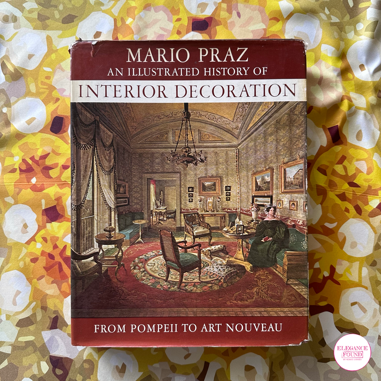 An Illustrated History of Interior Decoration by Mario Praz