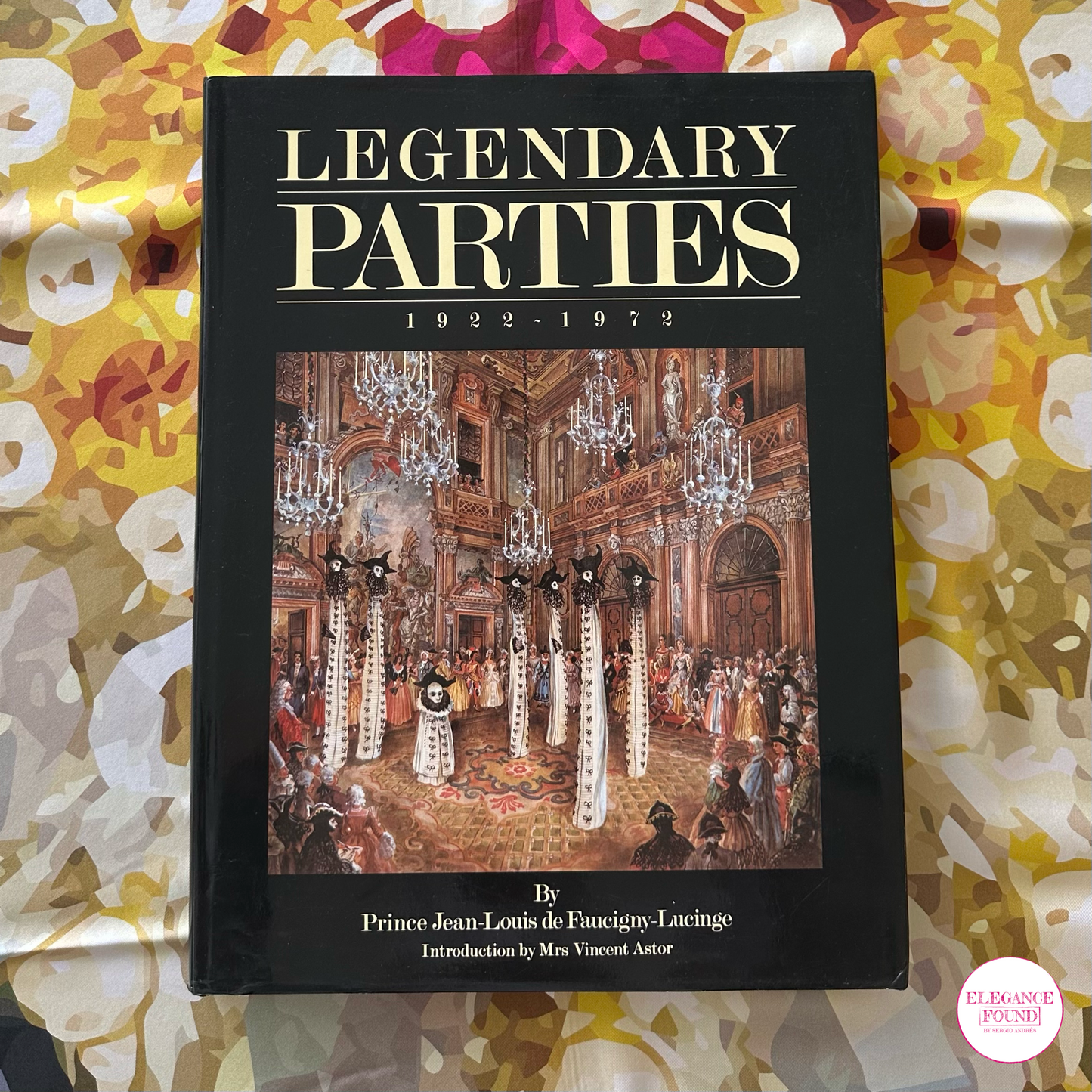 Legendary Parties 1922-1972 by Prince Jean-Louis de Faucigny-Lucinge